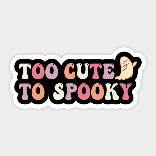 Too Cute To Spooky - Cute Halloween Ghost Sticker